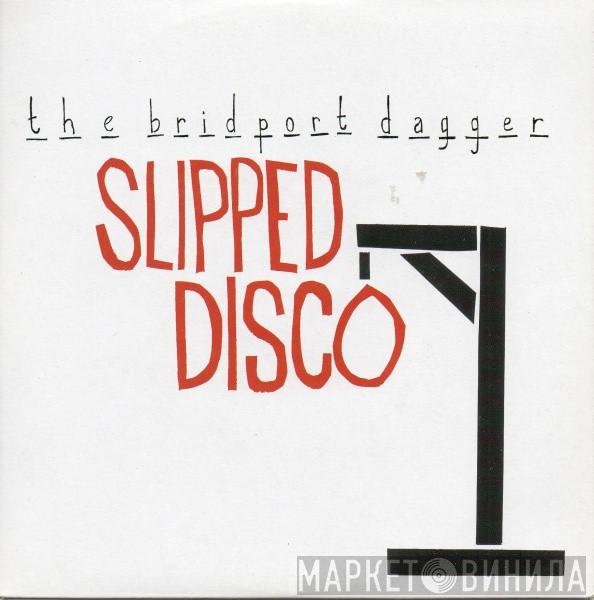 The Bridport Dagger - Slipped Disco