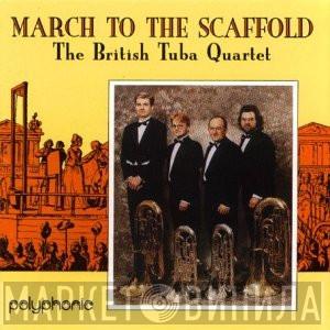 The British Tuba Quartet - March To The Scaffold