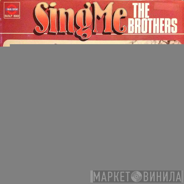 The Brothers  - Sing Me