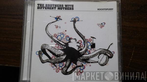 The Brothers With Different Mothers - Rocktopussy