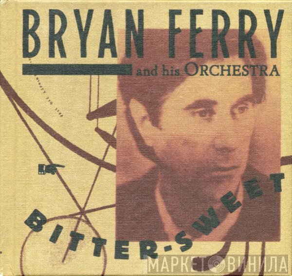 The Bryan Ferry Orchestra - Bitter-Sweet