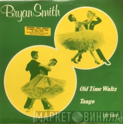 The Bryan Smith Viennese Orchestra, The Bryan Smith Orchette, Bryan Smith  - Old Time Waltz / Tango