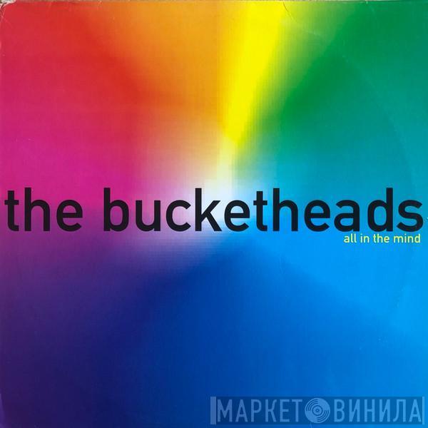  The Bucketheads  - All In The Mind