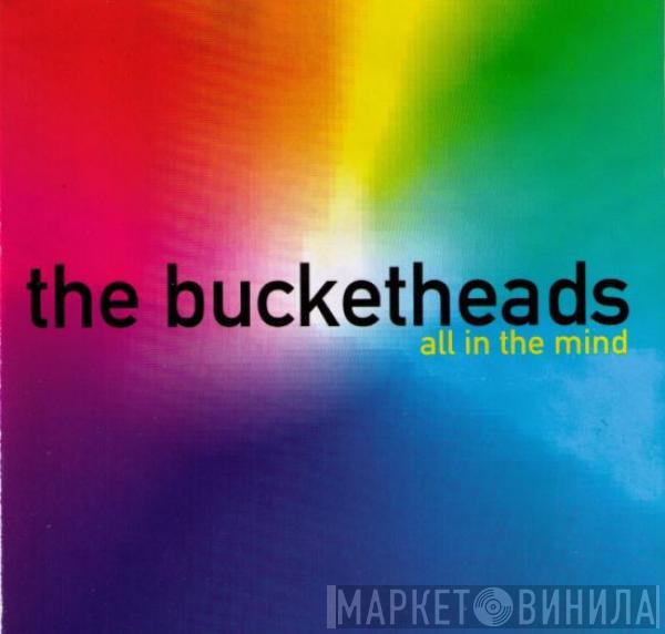 The Bucketheads - All In The Mind