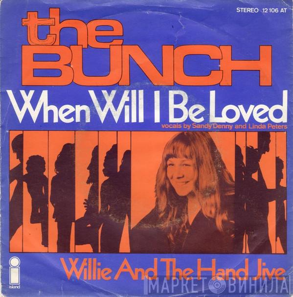  The Bunch   - When Will I Be Loved / Willie And The Hand Jive