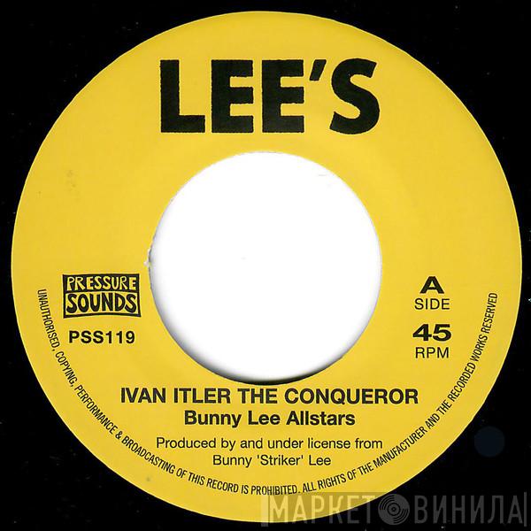 The Bunny Lee Allstars, Dave Barker  - Ivan Itler The Conqueror / Smooths And Sorts