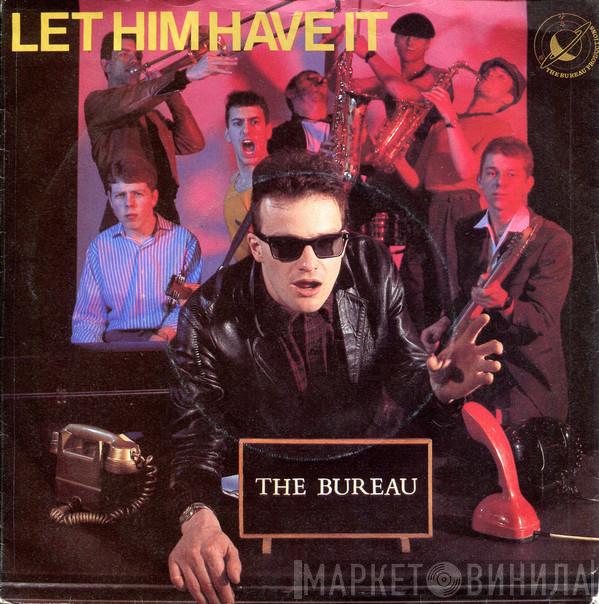 The Bureau  - Let Him Have It