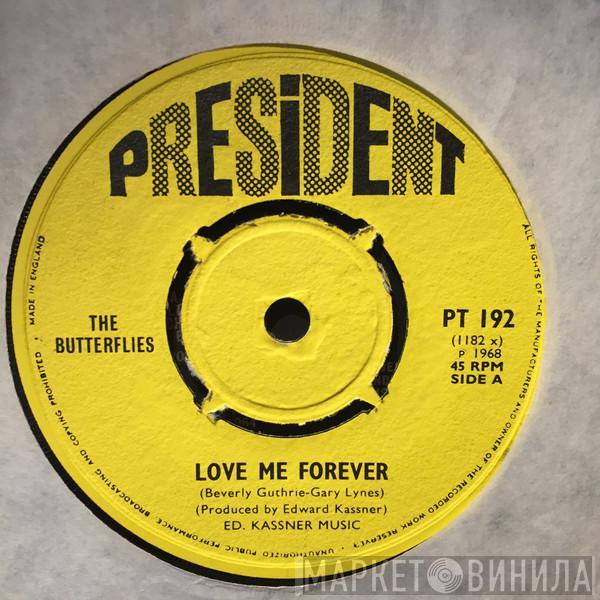 The Butterflies  - Love Me Forever