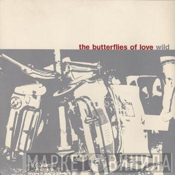 The Butterflies Of Love - Wild