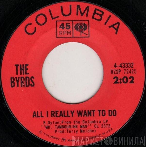  The Byrds  - All I Really Want To Do / I'll Feel A Whole Lot Better
