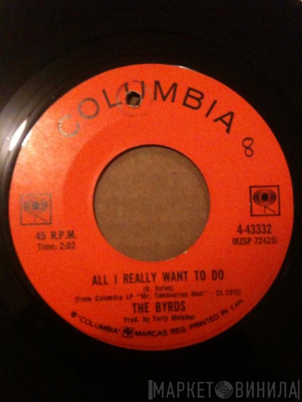  The Byrds  - All I Really Want To Do / I'll Feel A Whole Lot Better