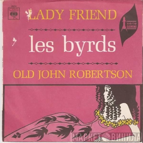  The Byrds  - Lady Friend / Old John Robertson