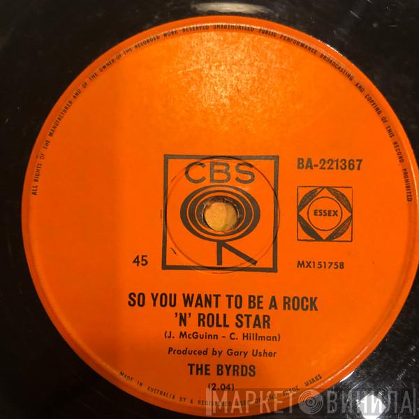  The Byrds  - So You Want To Be A Rock 'N' Roll Star / Everybody's Been Burned