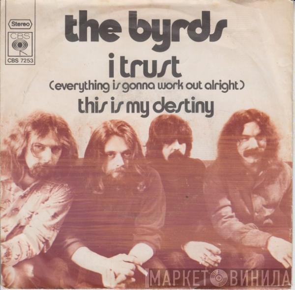  The Byrds  - I Trust (Everything Is Gonna Work Out Alright)