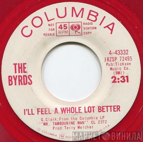  The Byrds  - I'll Feel A Whole Lot Better