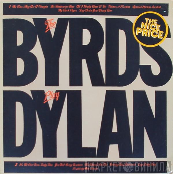  The Byrds  - The Byrds Play Dylan