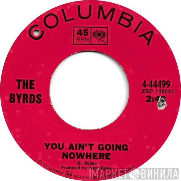  The Byrds  - You Ain't Going Nowhere