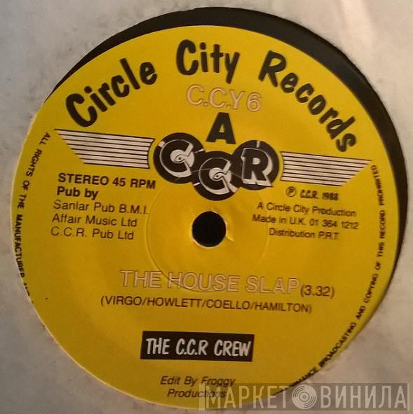  The C.C.R. Crew  - The House Slap