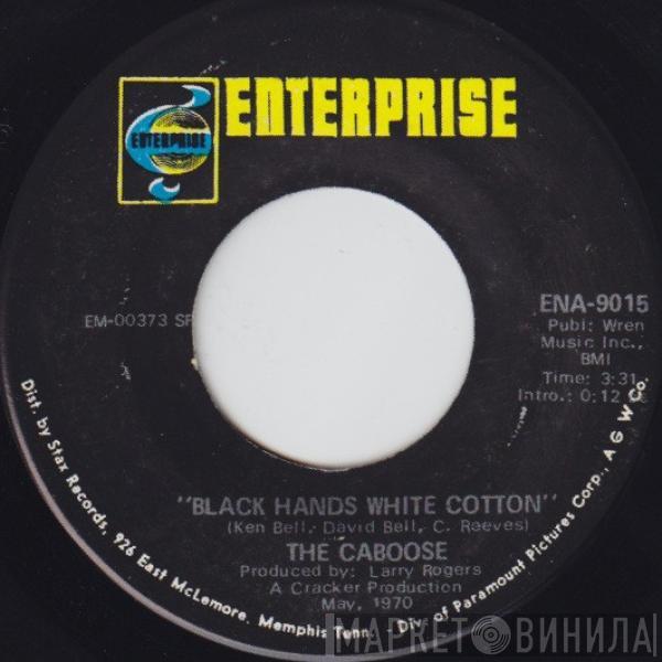  The Caboose  - Black Hands, White Cotton / In My Hour Of Need