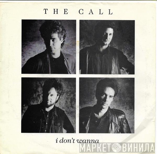  The Call  - I Don't Wanna