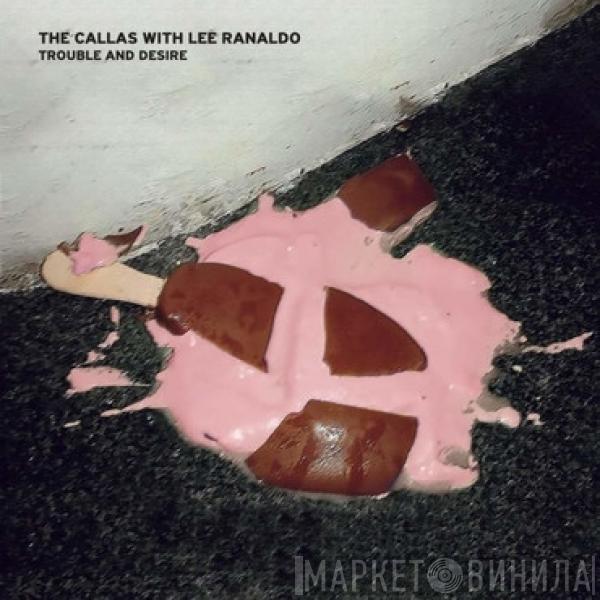 The Callas, Lee Ranaldo - Trouble And Desire