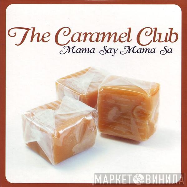  The Caramel Club  - Mama Say Mama Sa