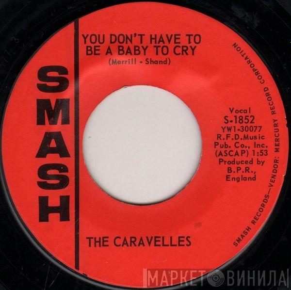  The Caravelles  - You Don't Have To Be A Baby To Cry