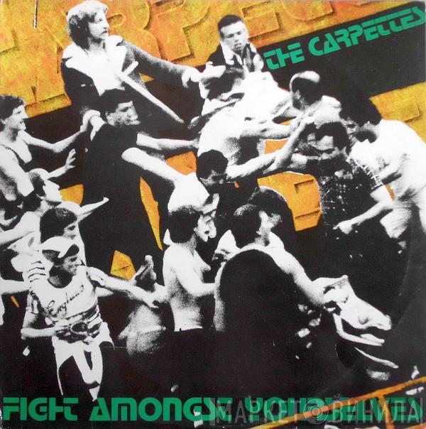  The Carpettes  - Fight Amongst Yourselves