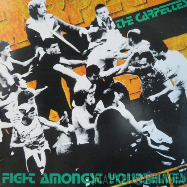  The Carpettes  - Fight Amongst Yourselves