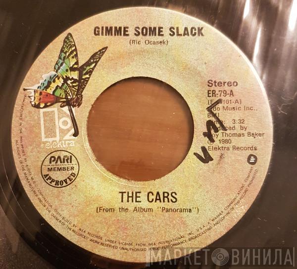  The Cars  - Gimme Some Slack / Don´t Go To Pieces