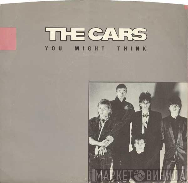  The Cars  - You Might Think
