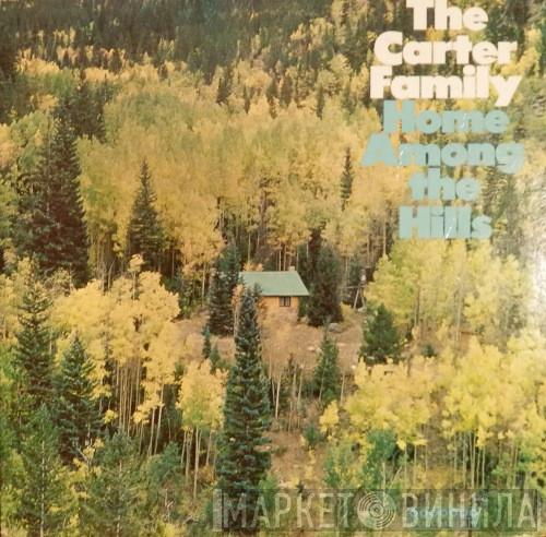  The Carter Family  - Home Among The  Hills