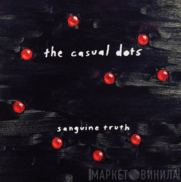 The Casual Dots - Sanguine Truth