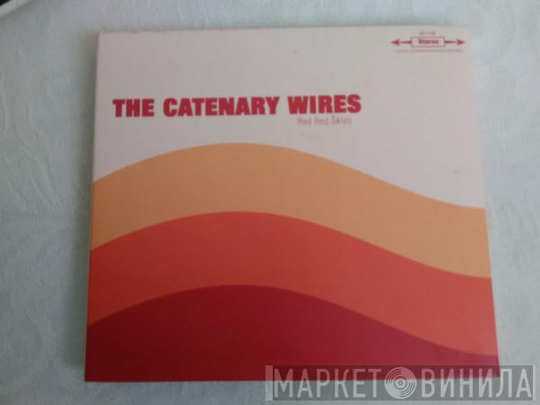 The Catenary Wires - Red Red Skies
