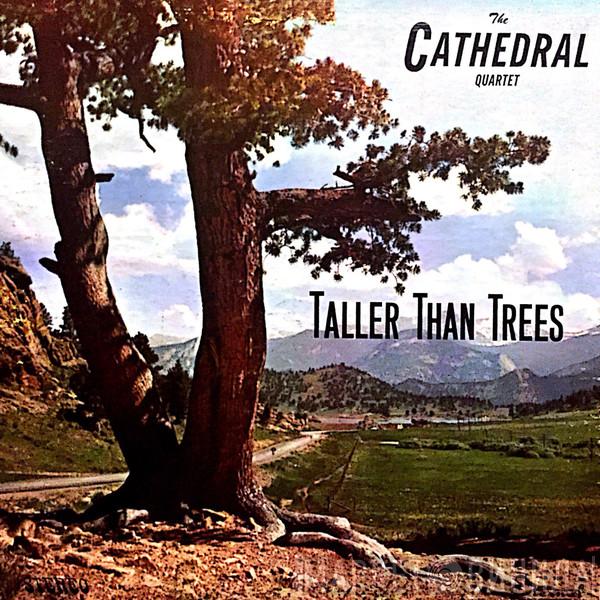  The Cathedrals  - Taller Than Trees