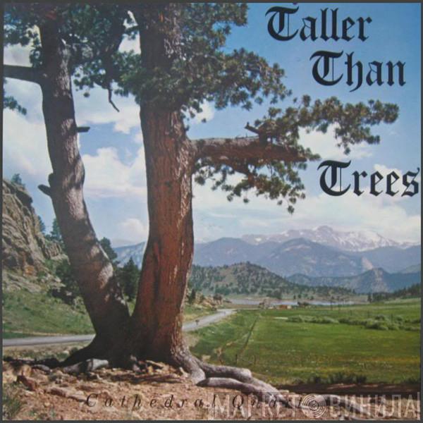  The Cathedrals  - Taller Than Trees