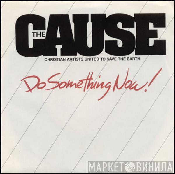 The Cause  - Do Something Now!