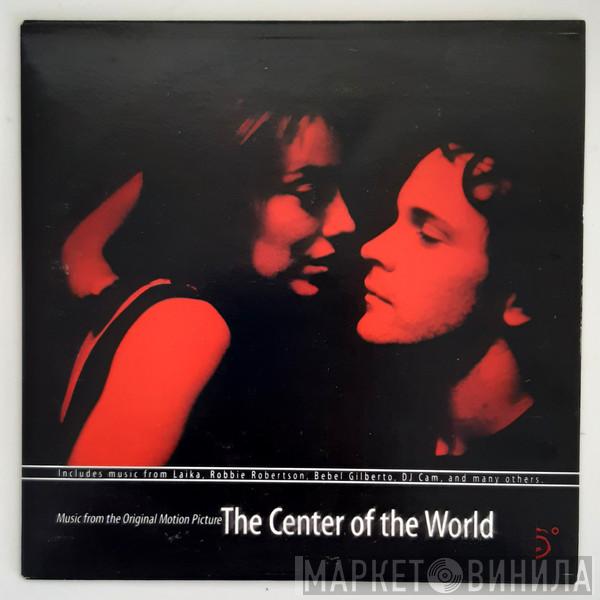 - The Center Of The World: Music From The Original Motion Picture