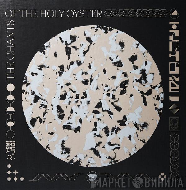  - The Chants Of The Holy Oyster