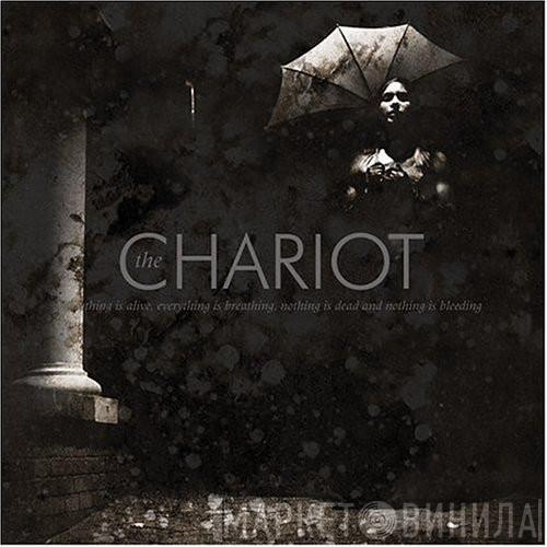The Chariot - Everything Is Alive, Everything Is Breathing, Nothing Is Dead And Nothing Is Bleeding
