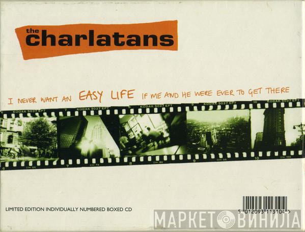 The Charlatans - I Never Want An Easy Life If Me And He Were Ever To Get There