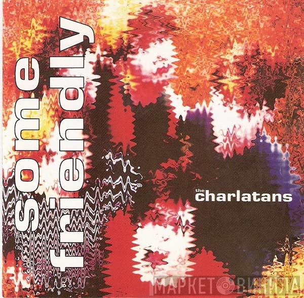  The Charlatans  - Some Friendly
