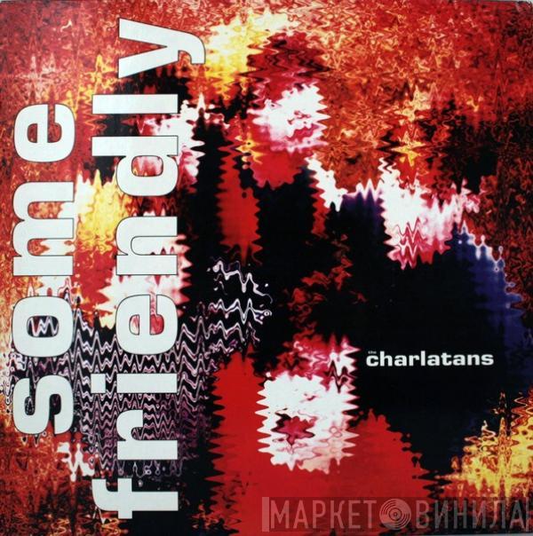  The Charlatans  - Some Friendly