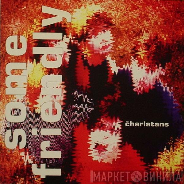  The Charlatans  - Some Friendly