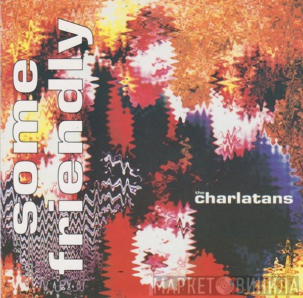 The Charlatans - Some Friendly