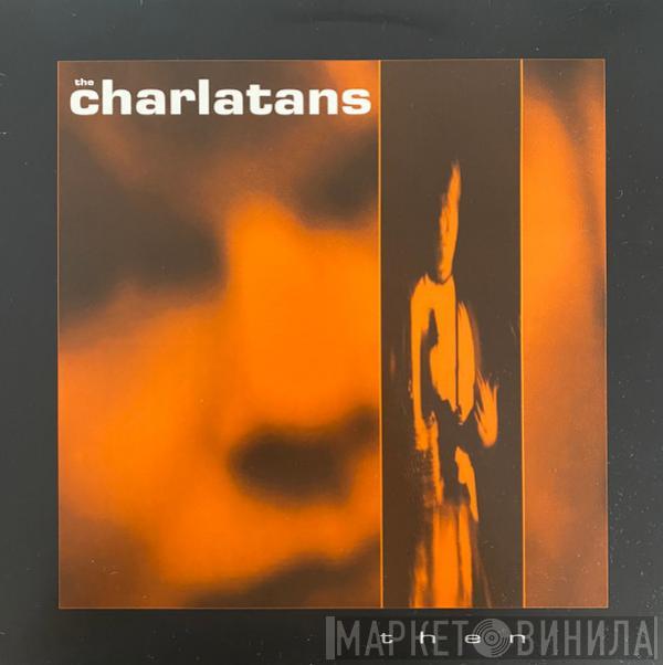  The Charlatans  - Then