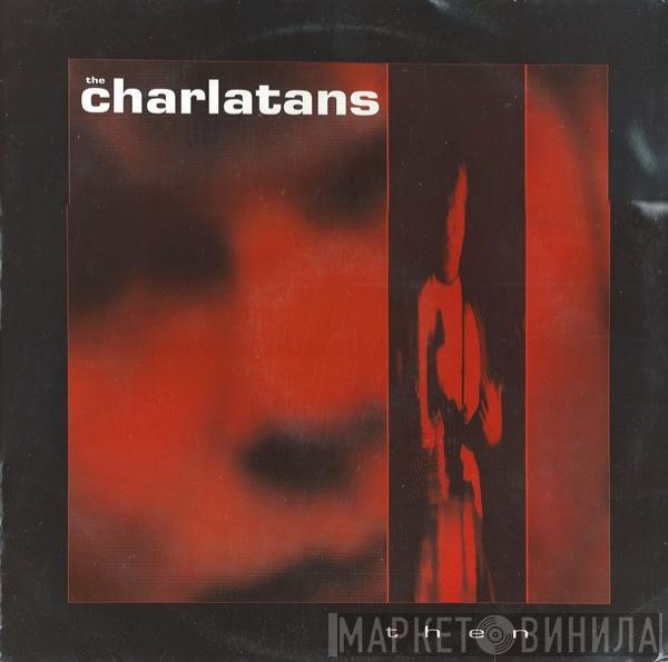 The Charlatans - Then