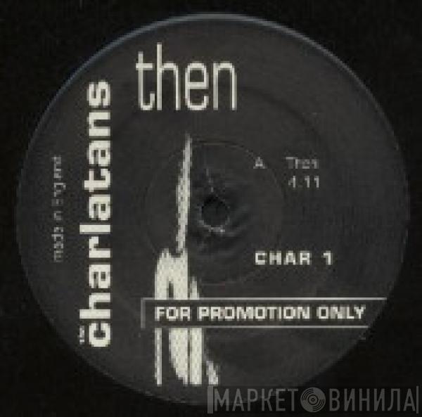  The Charlatans  - Then