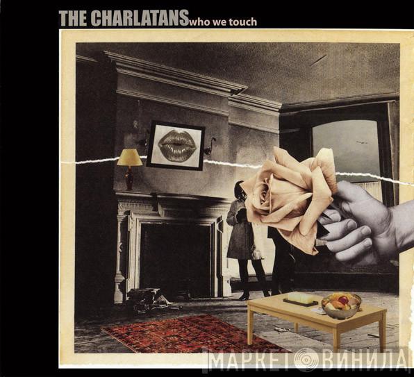 The Charlatans - Who We Touch