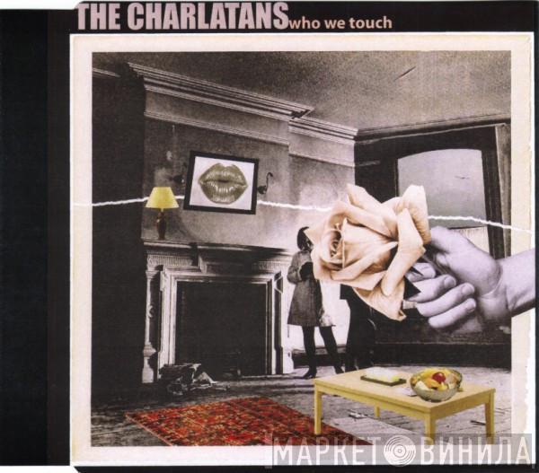  The Charlatans  - Who We Touch